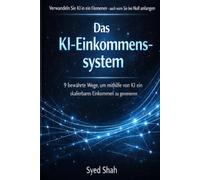 Das KI-Einkommenssystem: 9 bewährte Wege, um mithilfe von KI ein skalierbares Einkommen zu generieren.