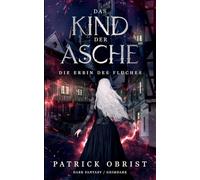 Das Kind Der Asche: Die Erbin Des Fluches: 1