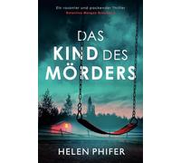 Das Kind des Mörders: Ein rasanter und packender Thriller