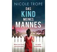 Das Kind meines Mannes: Ein fesselnder Psychothriller voller Twists