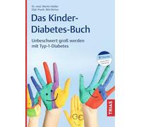 Das Kinder-Diabetes-Buch: Unbeschwert groß werden mit Typ-1-Diabetes