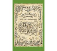Das kleine Buch für echte Floristen: Tricks, Witze & Blumenwahnsinn