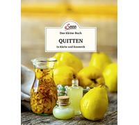 Das kleine Buch: Quitten in Küche und Kosmetik