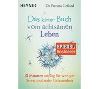 Das kleine Buch vom achtsamen Leben: 10 Minuten am Tag für weniger Stress und mehr Gelassenheit [Lingua tedesca]