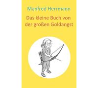 Das kleine Buch von der großen Goldangst