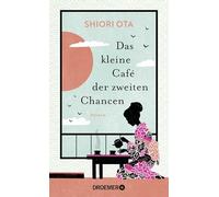 Das kleine Café der zweiten Chancen: Roman | Das 4 Minuten 33 Sekunden-Café | Der berührende Roman aus Japan