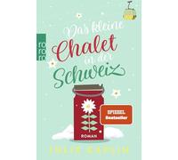 Das kleine Chalet in der Schweiz: Ein Liebesroman voller Humor, Schokolade und dem Zauber der Alpen: 6