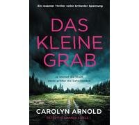 Das kleine Grab: Ein rasanter Thriller voller brillanter Spannung