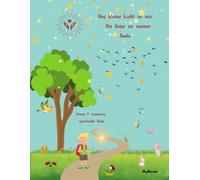 Das kleine Licht in mir - Die Reise zu meiner Seele: Jonas & Lumino`s spirituelle Reise