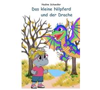 Das kleine Nilpferd und der Drache: Ein Bilderbuch für Kinder ab 3 Jahre über Freundschaft, Mut und Abenteuer