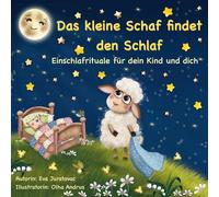 Das kleine Schaf findet den Schlaf: Einschlafrituale für dich und dein Kind