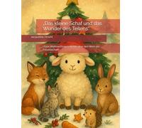 „Das kleine Schaf und das Wunder des Teilens“: (Eine Weihnachtsgeschichte über den Wert der Freundschaft)
