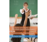 Das kleine Schulrechts 1x1 - Praxistipps gegen Stolperfallen: Für Referendare und Berufseinsteiger