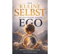 Das Kleine Selbst - und sein Freund Namens Ego