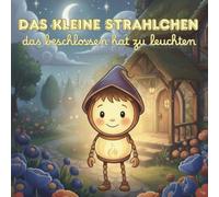 Das kleine Strahlchen, das beschlossen hat zu leuchten