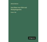 Das Klima von Chile und Westpatagonien: Erster Teil