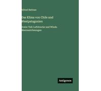 Das Klima von Chile und Westpatagonien: Erster Teil: Luftdrucke und Winde. Meeresströmungen