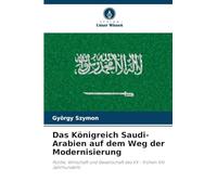 Das Königreich Saudi-Arabien auf dem Weg der Modernisierung: Politik, Wirtschaft und Gesellschaft des XX - frühen XXI Jahrhunderts
