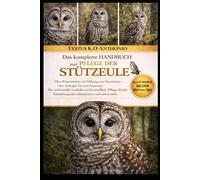 DAS KOMPLETTE HANDBUCH ZUR PFLEGE DER STÜTZEULE: FESTUS K.O ANTHONIO