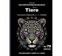 Das kontrastreiche Malbuch: Mandala Tiere: 70 Magische Motive zum Ausmalen mit schwarzem Hintergrund für intensive Farbeffekte