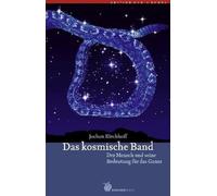 Das kosmische Band: Der Mensch und seine Bedeutung für das Ganze