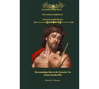 DAS KOSTBARE BLUT VON JESUS CHRISTUS NOVENE-GEBETBUCH: Eine neuntägige Reise in die Mysterien Von seinem rettenden Blut
