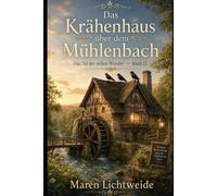 Das Krähenhaus über dem Mühlenbach: Das Tal der stillen Wunder - Band 12