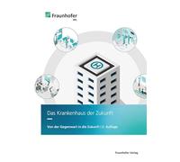 Das Krankenhaus der Zukunft: Von der Gegenwart in die Zukunft