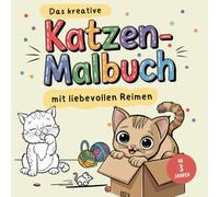 Das kreative Katzen-Malbuch mit liebevollen Reimen für Kinder ab 3 Jahren: 35 niedliche Ausmalbilder für Kreativität und Malspaß