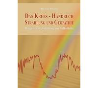 Das Krebs-Handbuch Strahlung und Geopathie: Ratgeber & Anleitung zur Selbsthilfe