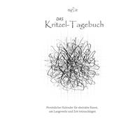 Das Kritzel-Tagebuch: Persönlicher Planer für abstrakte Kunst. Eine Idee für ein Geschenk für einen Kollegen im Büro, im Studium oder einfach für einen grafomanischen Freund.