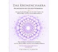 Das Kronenchakra Neurografisches Zeichen-Workbook: Vierzig Zeichenübungen mit der Farbe Violett, der offenen Blüte und den tausend Blütenblättern