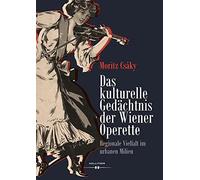 Das kulturelle Gedächtnis der Wiener Operette: Regionale Vielfalt im urbanen Milieu