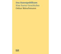 Das Kunstpublikum: Eine kurze Geschichte: 25