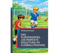 Das Kurzpassspiel - Die perfekte Einleitung im Fußballtraining
