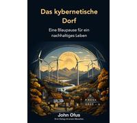 Das kybernetische Dorf: Eine Blaupause für ein nachhaltiges Leben
