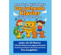 Das lachende Klavier - Mal- und Kritzelbuch für Kinder ab 2 Jahren: Musikalischer Malspaß für Kinder ab 2 Jahren - mit über 50 Motiven und kleinen Geschichten