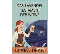 Das Lavendeltestament der Witwe: Ein fesselnder Kriminalroman aus der Provence voller Briefe, Lügen und tödlicher Geheimnisse