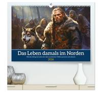 Das Leben damals im Norden (hochwertiger Premium Wandkalender 2026 DIN A2 quer), Kunstdruck in Hochglanz: Bei den Kelten, Germanen oder Wikingern... historisch unkorrekt aber voller Leben