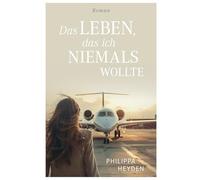 Das Leben, das ich niemals wollte: Die Geschichte einer Millionärsgattin, unzensiert, schockierend und sehr lustvoll (Dark Romance)
