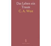 Das Leben ein Traum: Dramatisches Gedicht in Fünf Acten; Nach dem Spanischen des Calderon De La Barca für die Deutsche Büche Bearbeitet