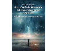 Das Leben in der Demokratie mit Erinnerungen an die Ampel-Zeit. Politische Gedichte eines Konservativen