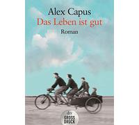 Das Leben ist gut: Roman