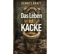 Das Leben ist Kacke: Du kommst da nicht mehr raus