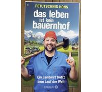 Das Leben ist kein Bauernhof: Ein Landwirt trotzt dem Lauf der Welt | Schwarzer Humor pur - Dorfgeschichten vom Petutsching Hons