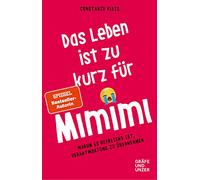 Das Leben ist zu kurz für Mimimi: Warum es befreiend ist, Verantwortung zu übernehmen