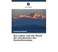 Das Leben und die Musik der Gandharbas des Zentralhimalaya
