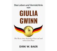 Das Leben und Vermächtnis von Giulia Gwinn: Die Reise eines deutschen Stars auf und neben dem Platz