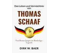 Das Leben und Vermächtnis von Thomas Schaaf: Vom Bremer Jungen zur Bundesliga-Legende