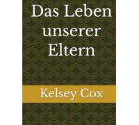 Das Leben unserer Eltern